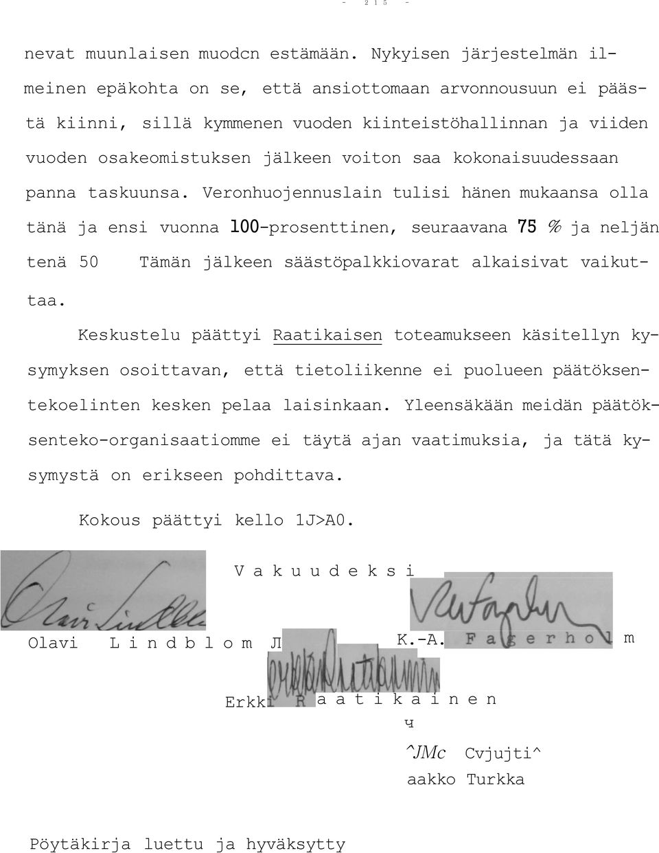 kokonaisuudessaan panna taskuunsa.