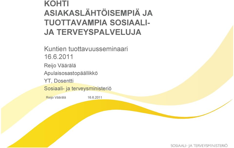 6.2011 Reijo Väärälä Apulaisosastopäällikkö YT,