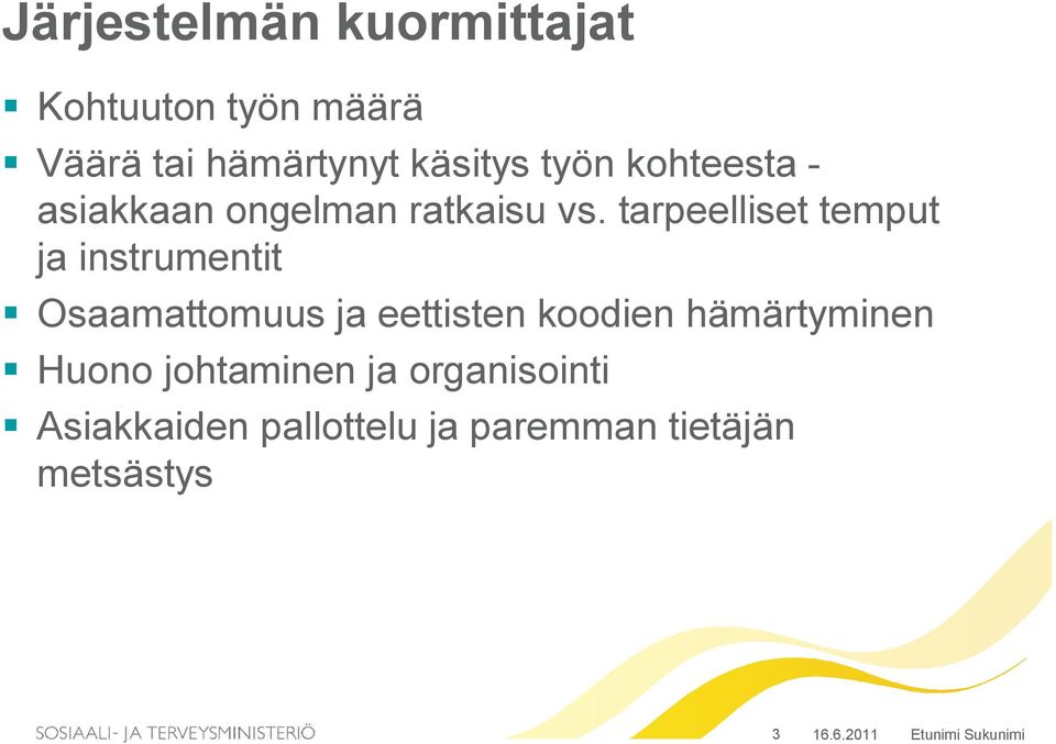 tarpeelliset temput ja instrumentit Osaamattomuus ja eettisten koodien