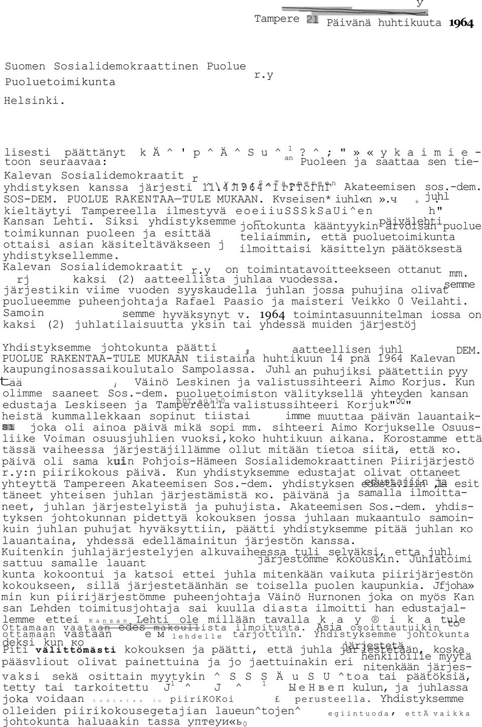PUOLUE RAKENTAA TULE MUKAAN. Kvseisen* iuhl«n».ч juhl. + kieltäytyi Tampereella ilmestyvä eoeiiusssksaui^en h" Kansan Lehti.