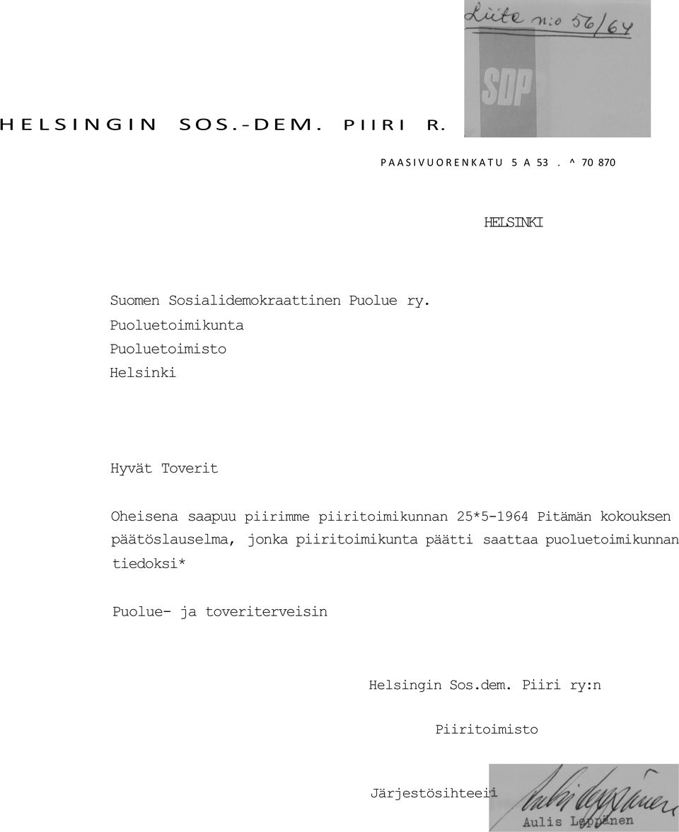 Puoluetoimikunta Puoluetoimisto Helsinki Hyvät Toverit Oheisena saapuu piirimme piiritoimikunnan