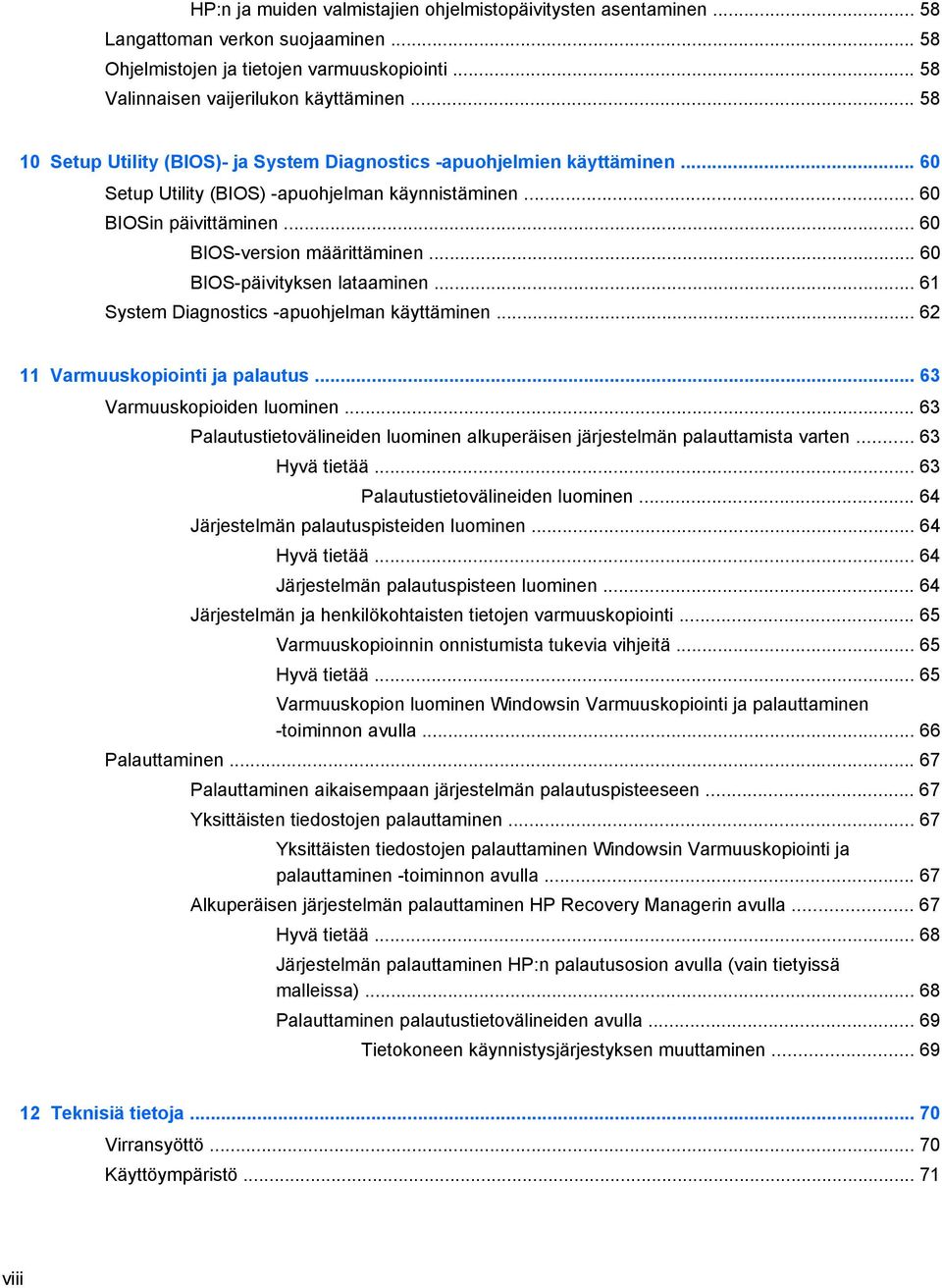 .. 60 BIOS-päivityksen lataaminen... 61 System Diagnostics -apuohjelman käyttäminen... 62 11 Varmuuskopiointi ja palautus... 63 Varmuuskopioiden luominen.