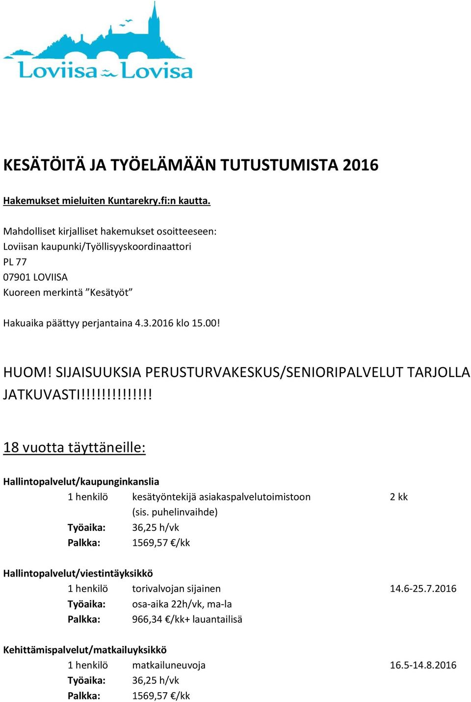 2016 klo 15.00! HUOM! SIJAISUUKSIA PERUSTURVAKESKUS/SENIORIPALVELUT TARJOLLA JATKUVASTI!