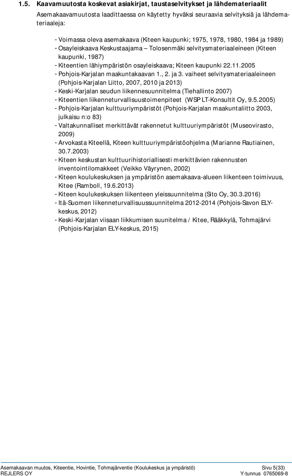 Kiteen kaupunki 22.11.2005 - Pohjois-Karjalan maakuntakaavan 1., 2. ja 3.