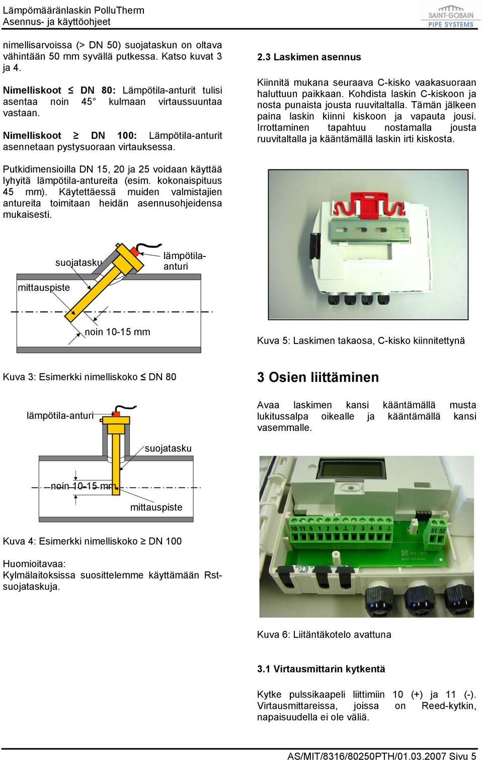 Kohdista laskin C-kiskoon ja nosta punaista jousta ruuvitaltalla. Tämän jälkeen paina laskin kiinni kiskoon ja vapauta jousi.