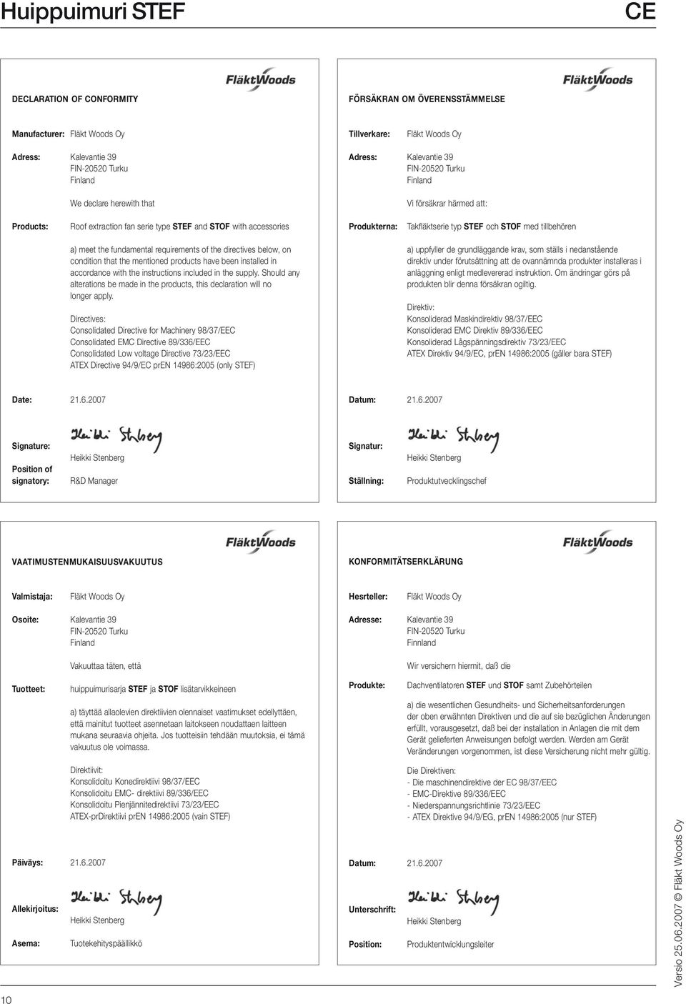 tillbehören a) meet the fundamental requirements of the directives below, on condition that the mentioned products have been installed in accordance with the instructions included in the supply.