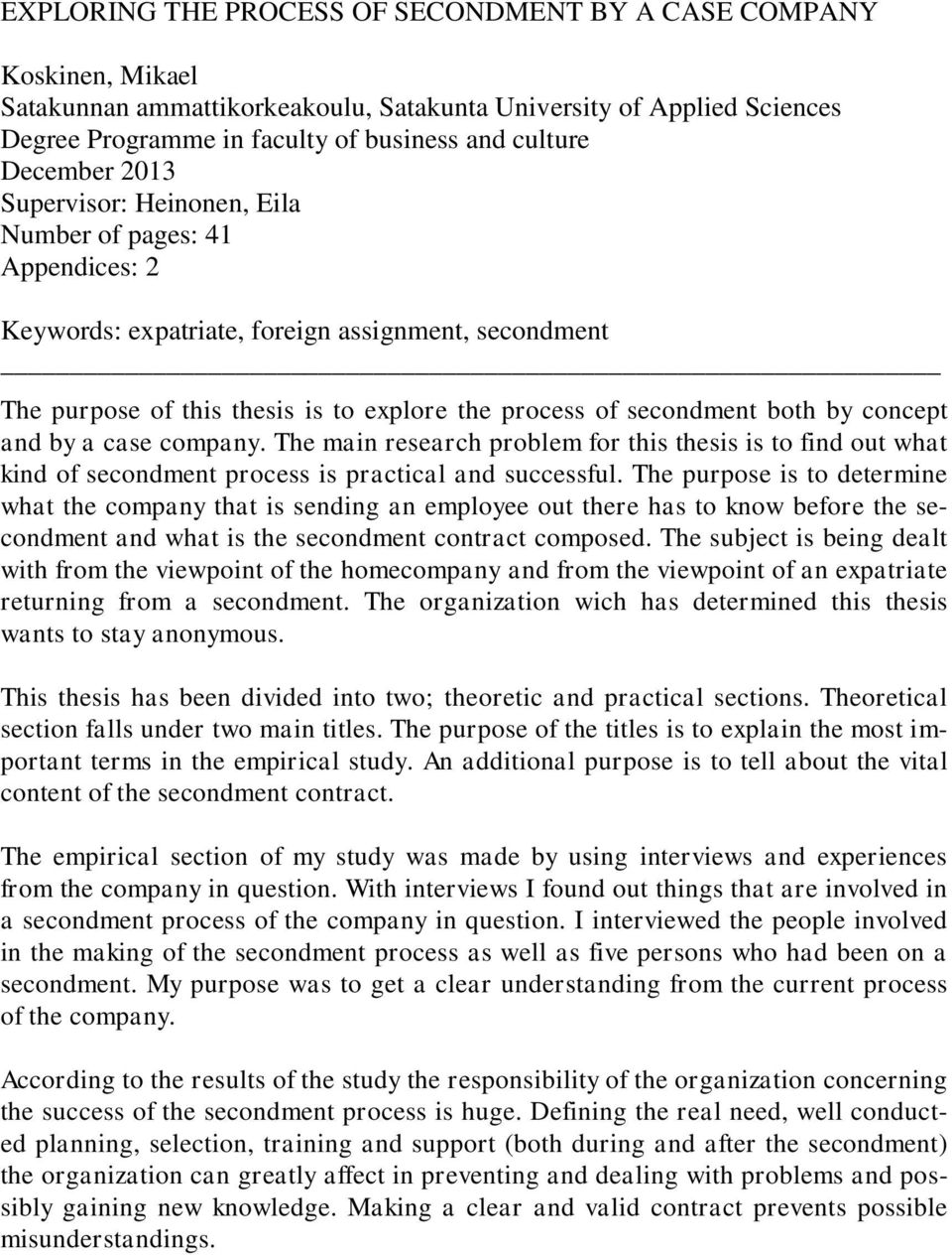 by concept and by a case company. The main research problem for this thesis is to find out what kind of secondment process is practical and successful.