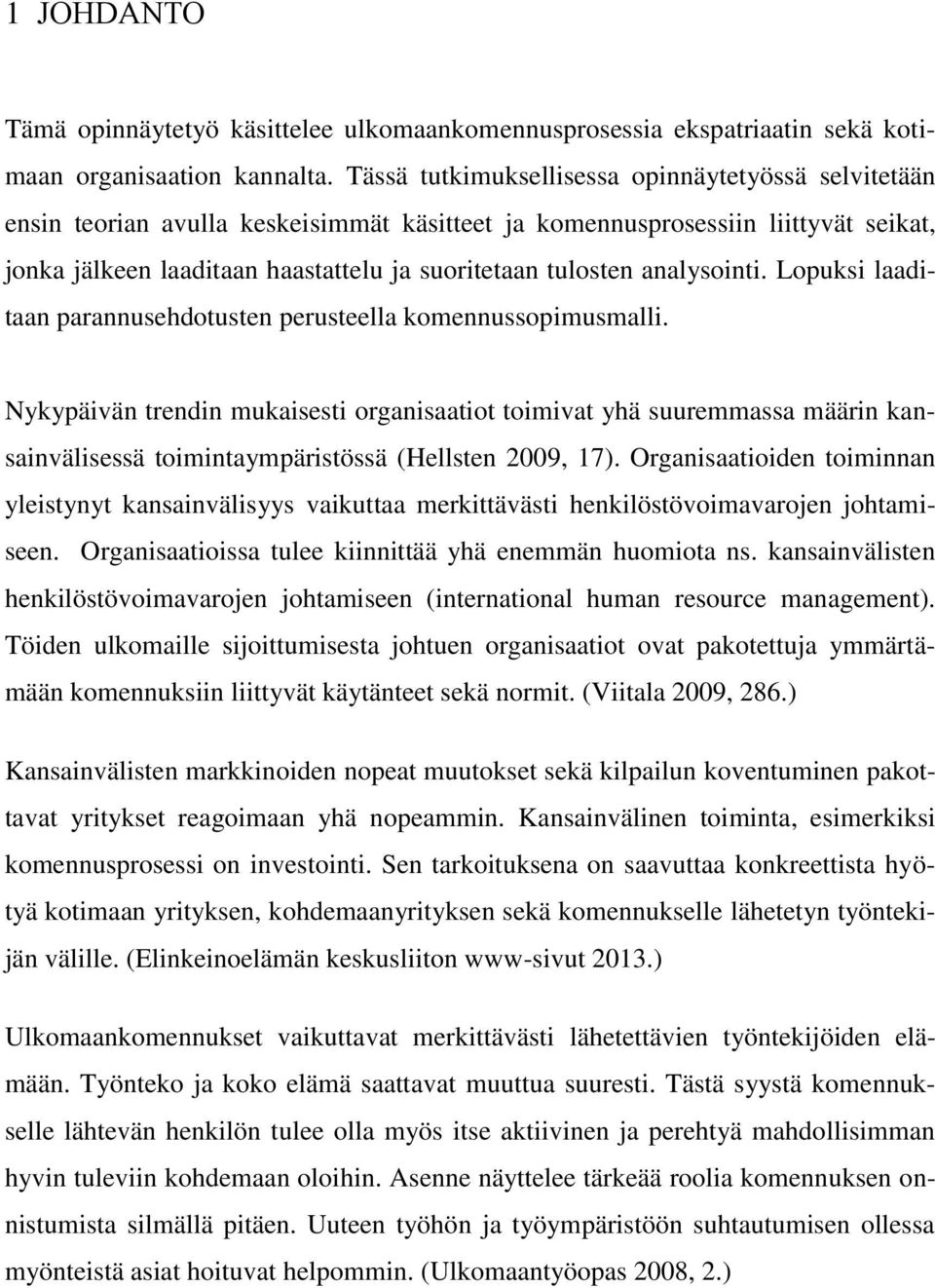 analysointi. Lopuksi laaditaan parannusehdotusten perusteella komennussopimusmalli.