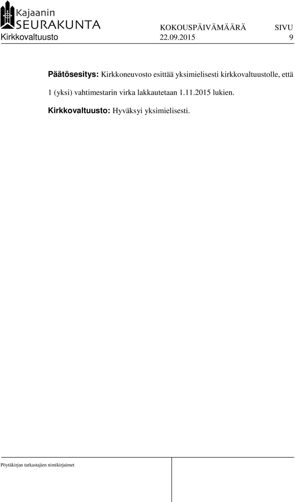 yksimielisesti kirkkovaltuustolle, että 1 (yksi)