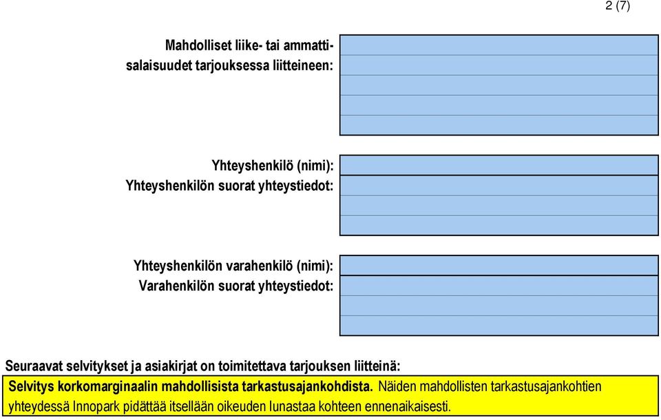 asiakirjat on toimitettava tarjouksen liitteinä: Selvitys korkomarginaalin mahdollisista tarkastusajankohdista.