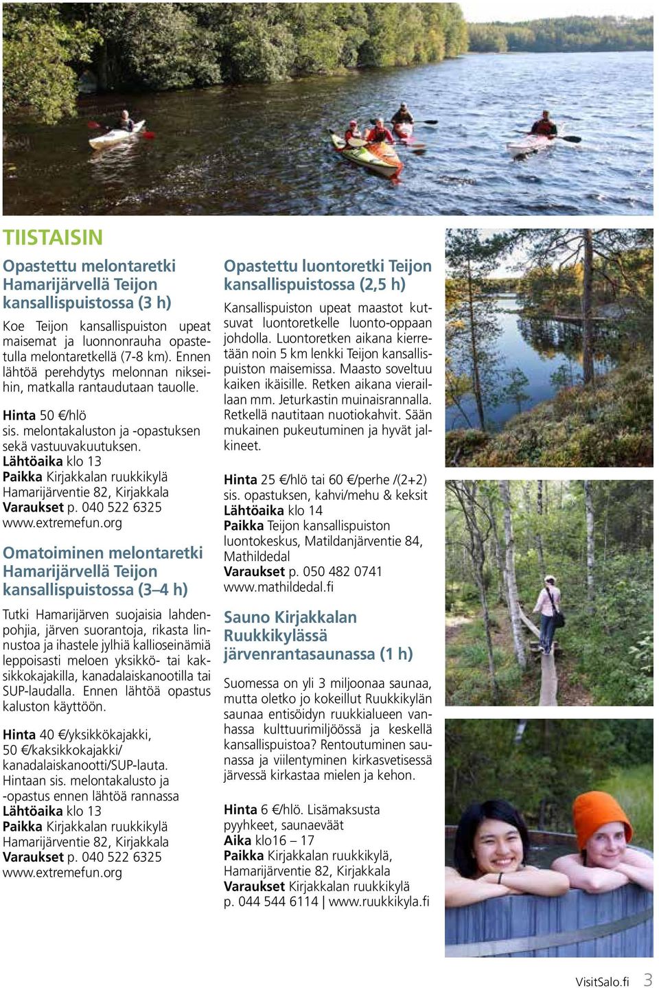 Lähtöaika klo 13 Paikka Kirjakkalan ruukkikylä Hamarijärventie 82, Kirjakkala p. 040 522 6325 www.extremefun.