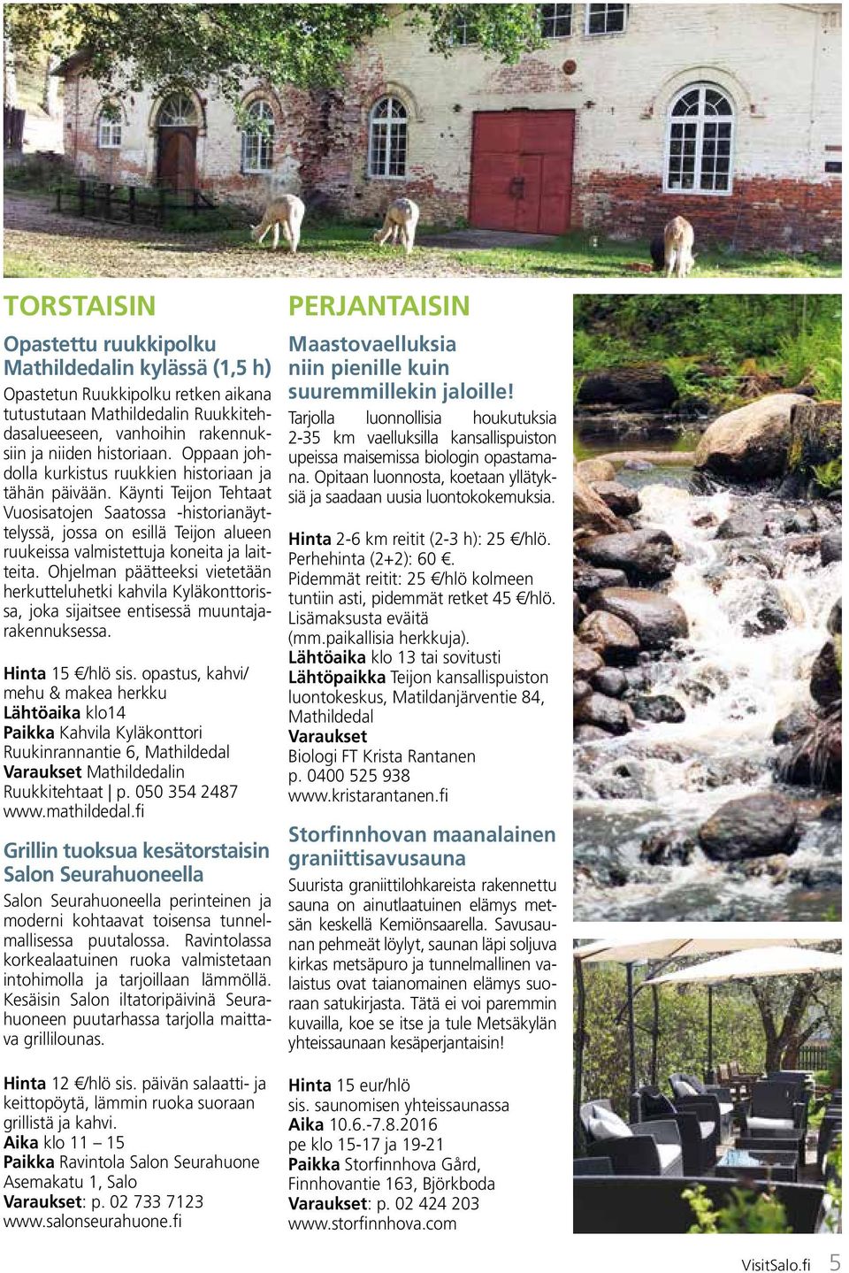 Käynti Teijon Tehtaat Vuosisatojen Saatossa -historianäyttelyssä, jossa on esillä Teijon alueen ruukeissa valmistettuja koneita ja laitteita.