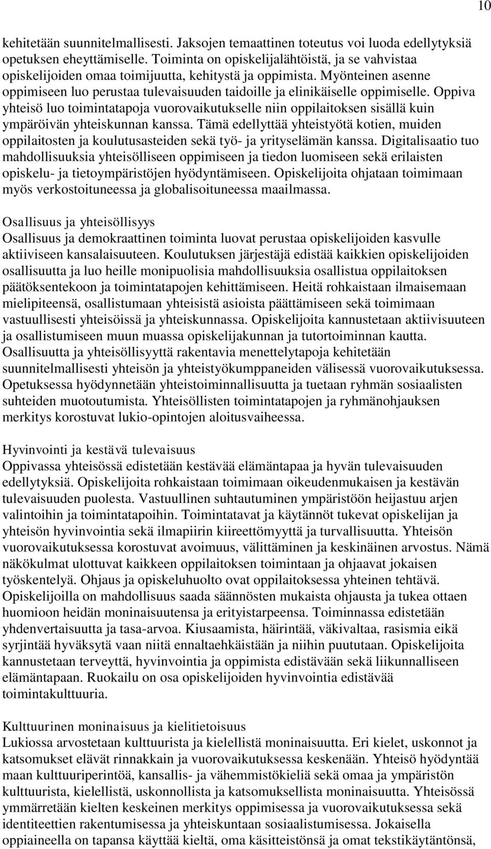 Myönteinen asenne oppimiseen luo perustaa tulevaisuuden taidoille ja elinikäiselle oppimiselle.