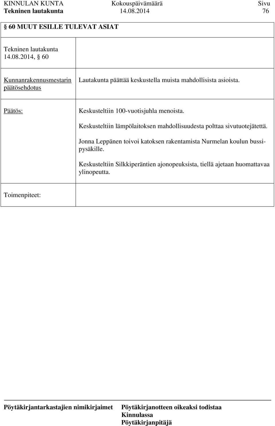 Keskusteltiin lämpölaitoksen mahdollisuudesta polttaa sivutuotejätettä.