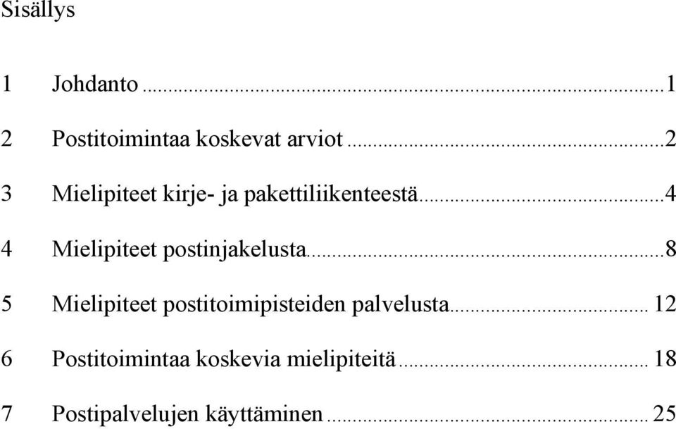 ..4 4 Mielipiteet postinjakelusta.