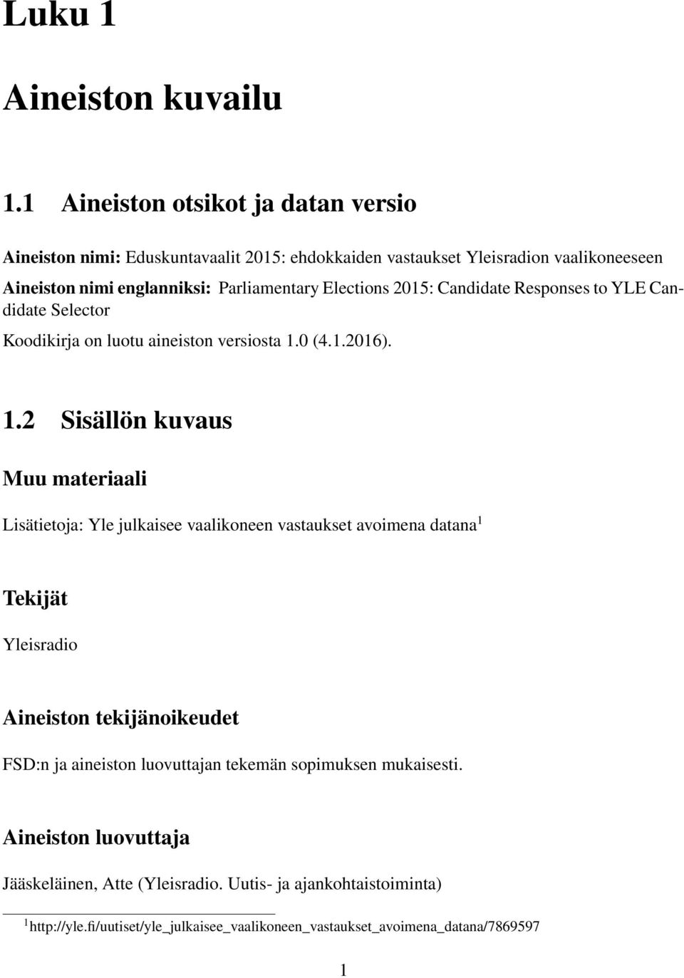 Elections 2015: Candidate Responses to YLE Candidate Selector Koodikirja on luotu aineiston versiosta 1.