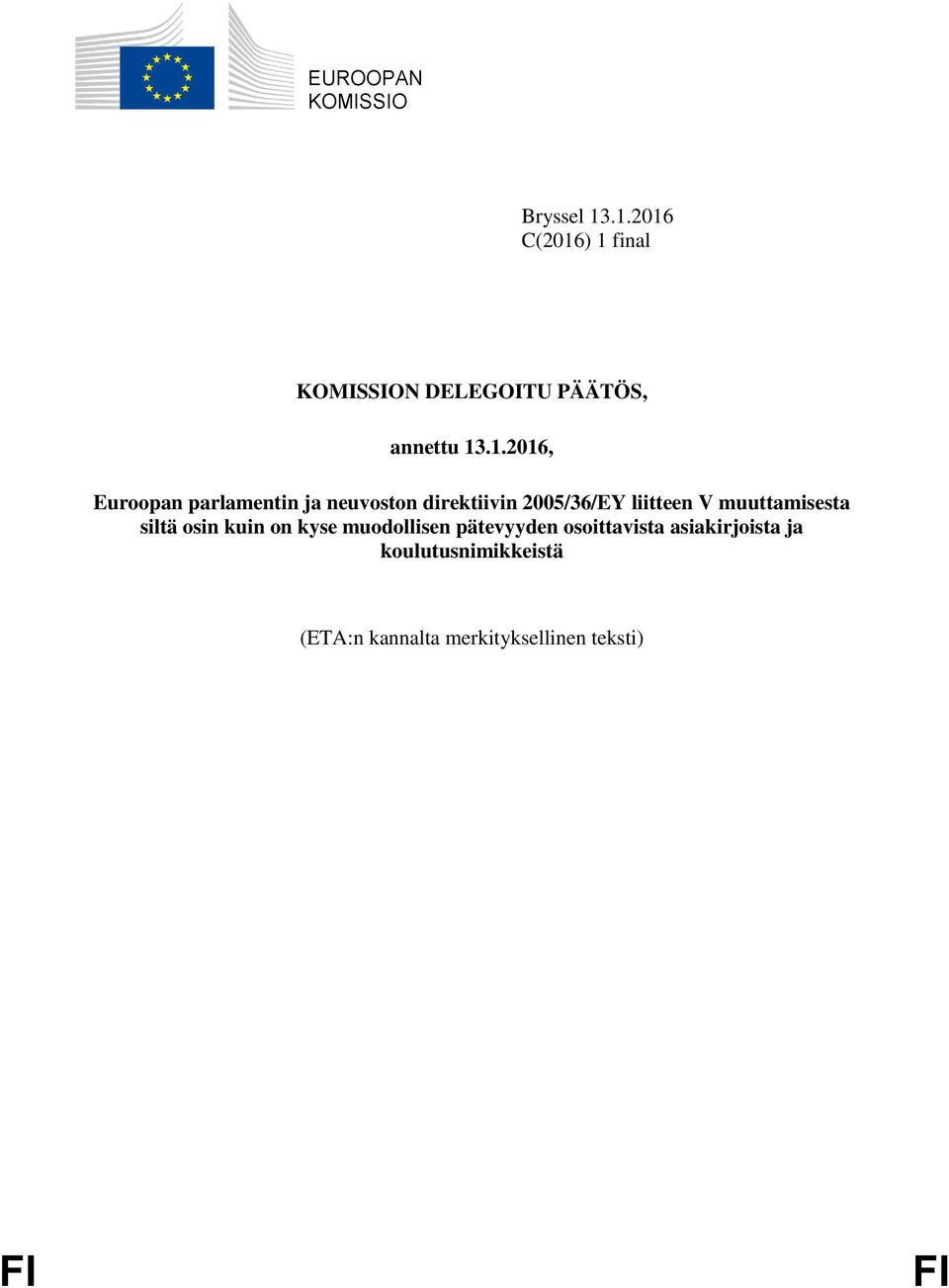 parlamentin ja neuvoston direktiivin 2005/36/EY liitteen V muuttamisesta siltä