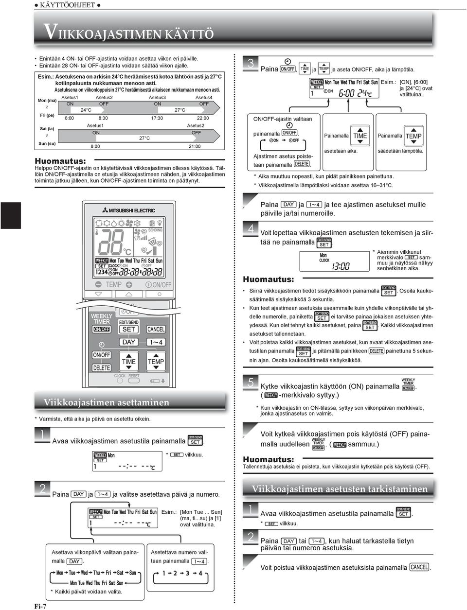 Asetus1 Asetus2 Asetus3 Asetus4 Mon (ma) ON OFF ON OFF 24 C 27 C Fri (pe) 6:00 8:30 17:30 22:00 ~ Sat (la) ~ Sun (su) Asetus1 ON 27 C Asetus2 Helppo ON/OFF-ajastin on käytettävissä viikkoajastimen