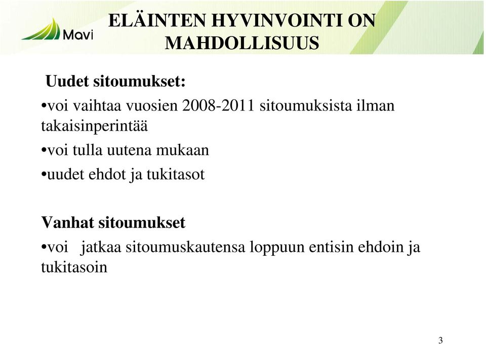 mukaan uudet ehdot ja tukitasot Vanhat sitoumukset voi