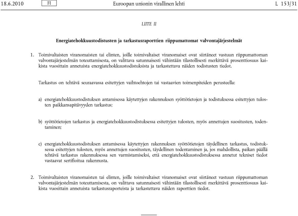 tilastollisesti merkittävä prosenttiosuus kaikista vuosittain annetuista energiatehokkuustodistuksista ja tarkastettava näiden todistusten tiedot.