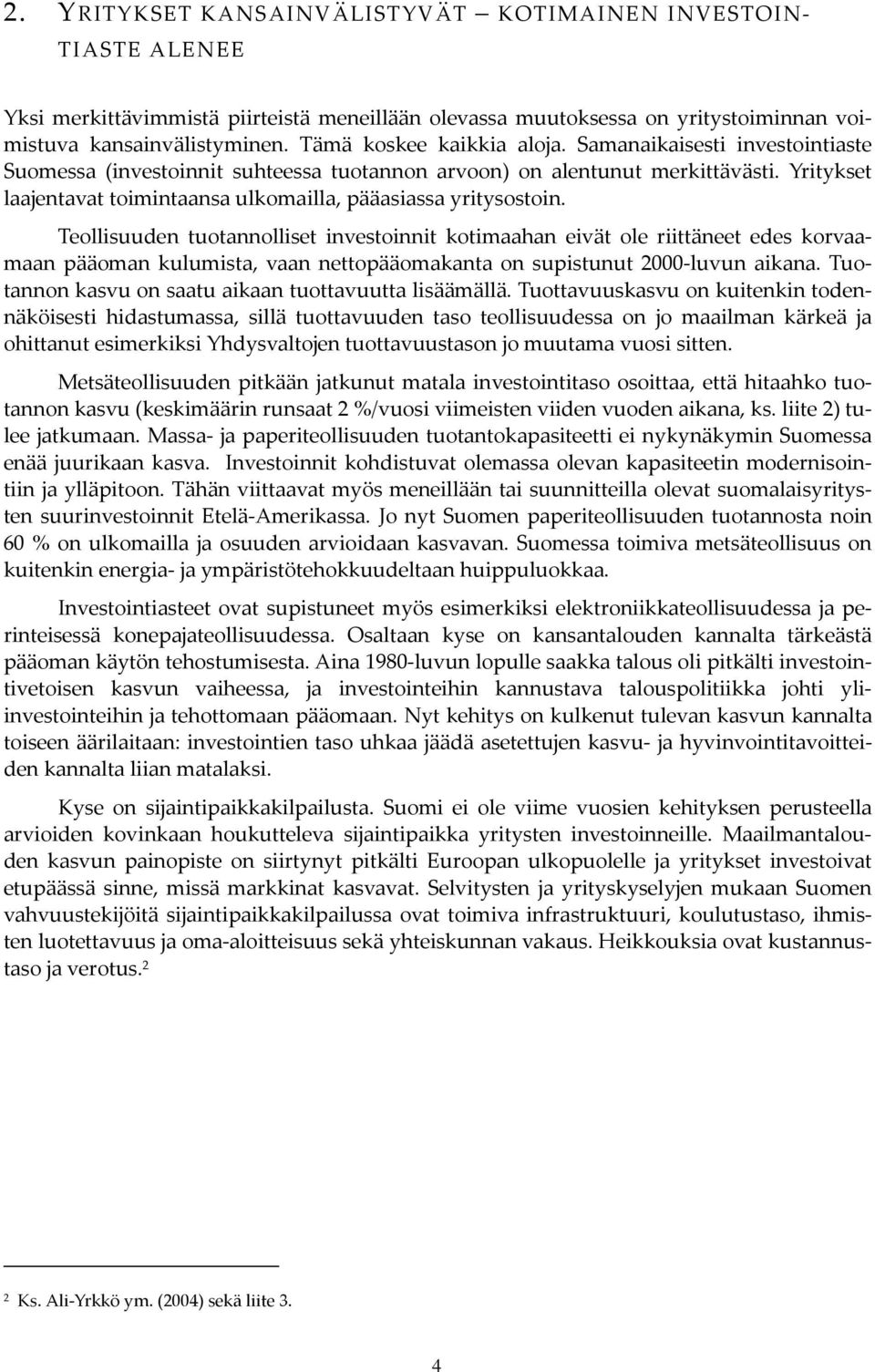 Yritykset laajentavat toimintaansa ulkomailla, pääasiassa yritysostoin.