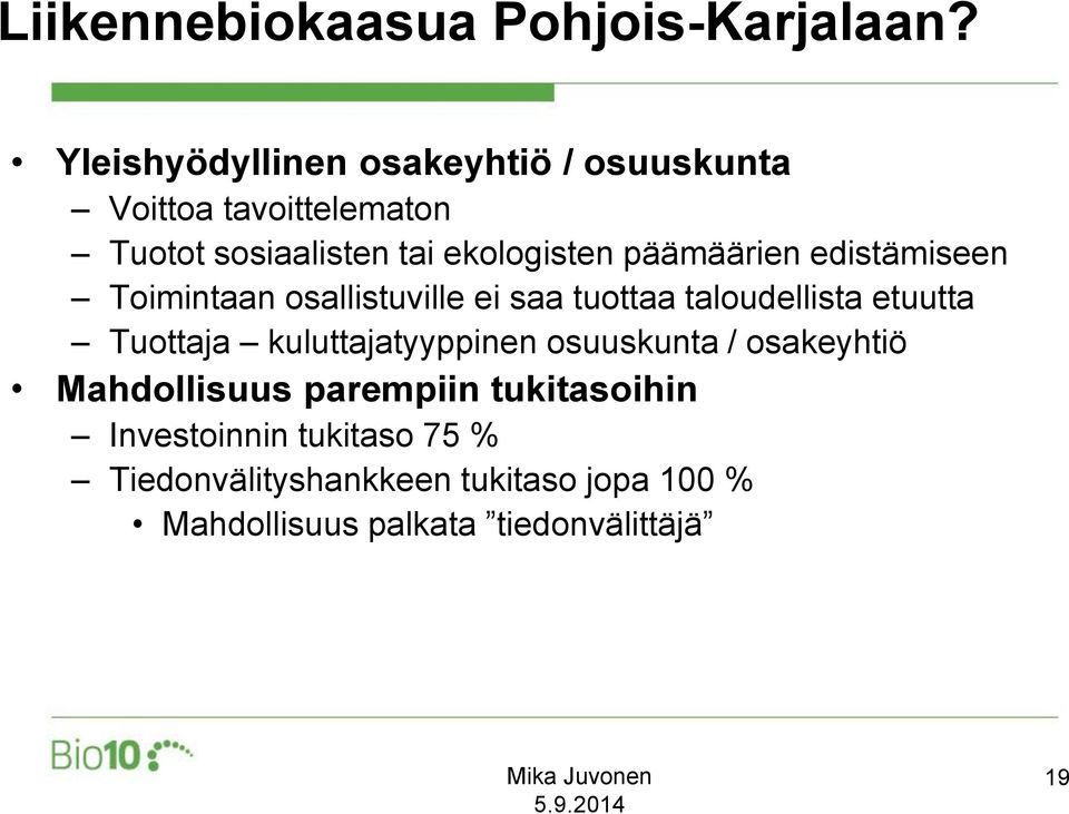 päämäärien edistämiseen Toimintaan osallistuville ei saa tuottaa taloudellista etuutta Tuottaja