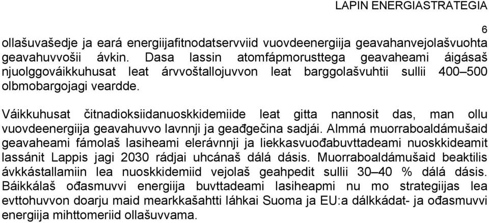 Váikkuhusat čitnadioksiidanuoskkidemiide leat gitta nannosit das, man ollu vuovdeenergiija geavahuvvo lavnnji ja geađgečina sadjái.