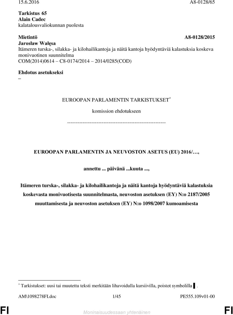 --------------------------------------------------------- EUROOPAN PARLAMENTIN JA NEUVOSTON ASETUS (EU) 2016/, annettu... päivänä...kuuta.