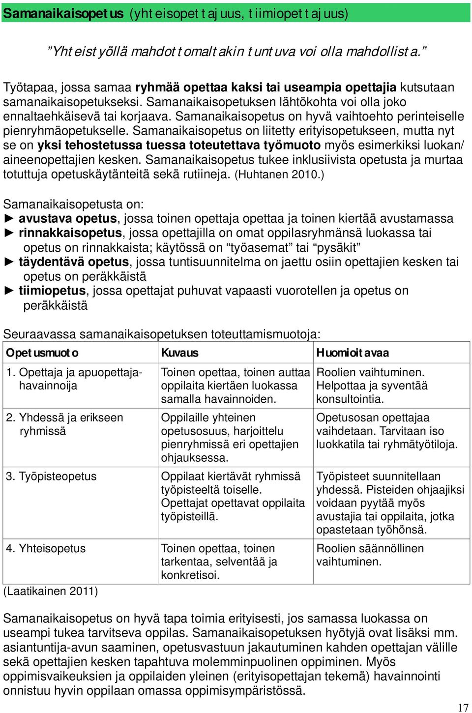 Samanaikaisopetus on hyvä vaihtoehto perinteiselle pienryhmäopetukselle.