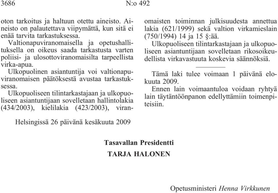 Ulkopuolinen asiantuntija voi valtionapuviranomaisen päätöksestä avustaa tarkastuksessa.