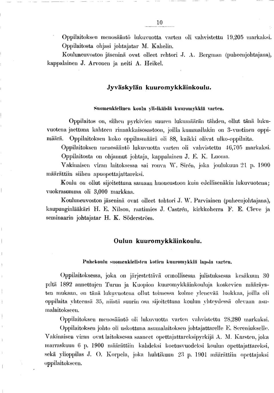 O ppilaitos on, siihen pyrkivien suuren lukumäärän tähden, ollut tänä lukuvuotena jaettuna kahteen rinnakkaisosastoon, joilla kummallakin on 3-vuotinen oppimäärä.