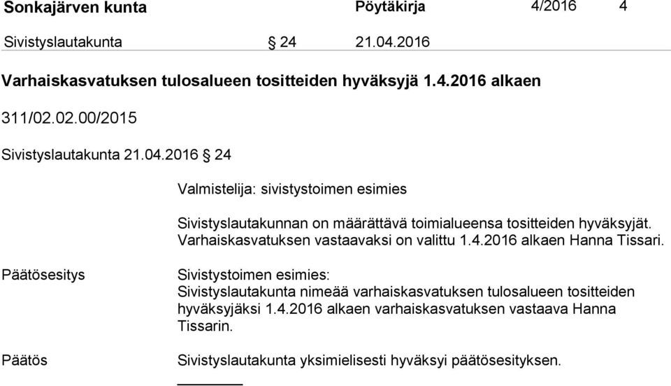 Varhaiskasvatuksen vastaavaksi on valittu 1.4.2016 alkaen Hanna Tissari.