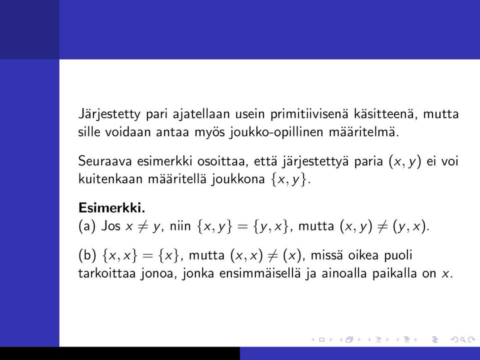 Seuraava esimerkki osoittaa, että järjestettyä paria (x, y) ei voi kuitenkaan määritellä joukkona {x,