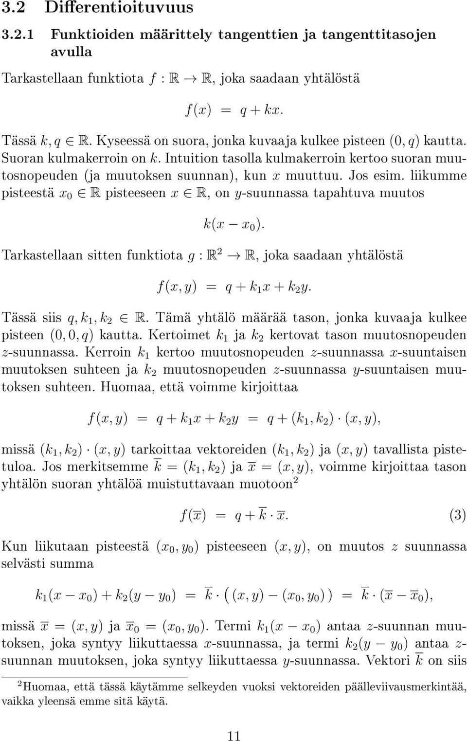 liikumme pisteestä x 0 R pisteeseen x R, on y-suunnassa tapahtuva muutos k(x x 0 ). Tarkastellaan sitten funktiota g : R 2 R, joka saadaan yhtälöstä f(x, y) = q + k 1 x + k 2 y.