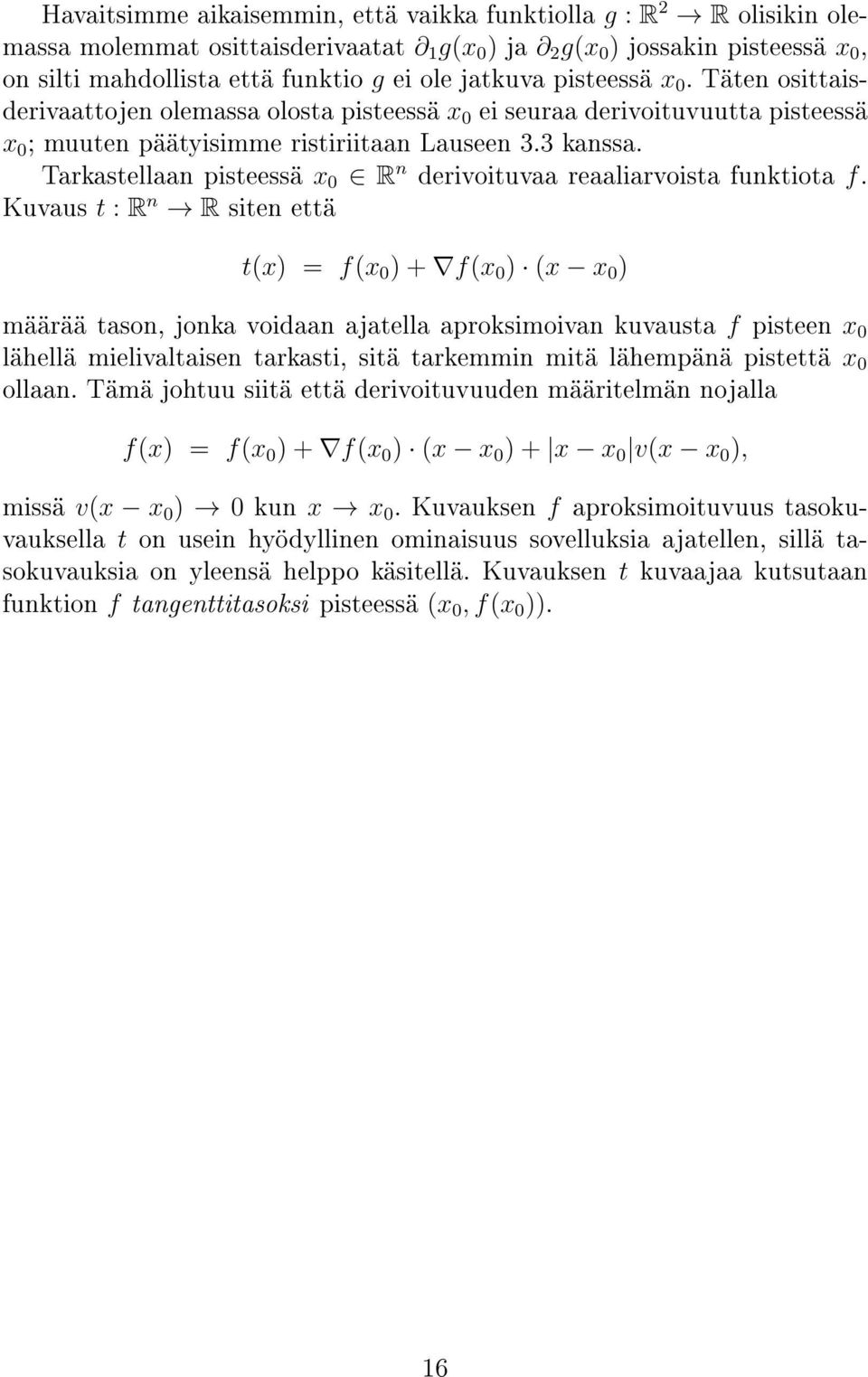Tarkastellaan pisteessä x 0 R n derivoituvaa reaaliarvoista funktiota f.