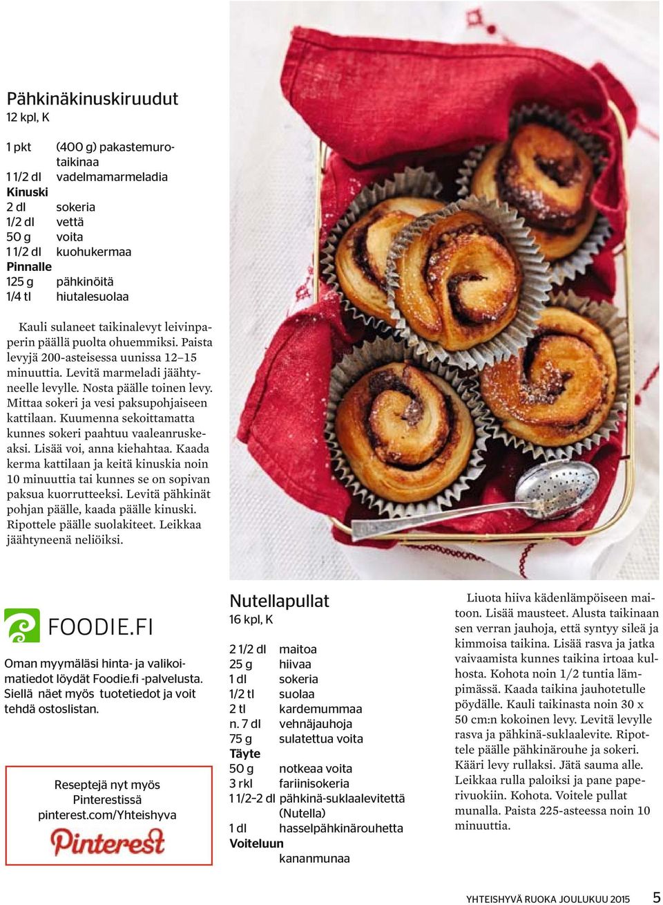 Mittaa sokeri ja vesi paksupohjaiseen kattilaan. Kuumenna sekoittamatta kunnes sokeri paahtuu vaaleanruskeaksi. Lisää voi, anna kiehahtaa.