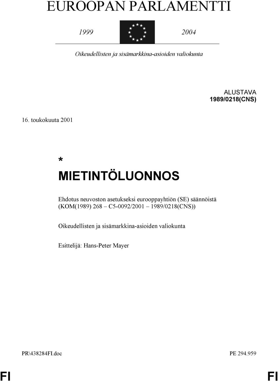 toukokuuta 2001 * MIETINTÖLUONNOS Ehdotus neuvoston asetukseksi eurooppayhtiön (SE)