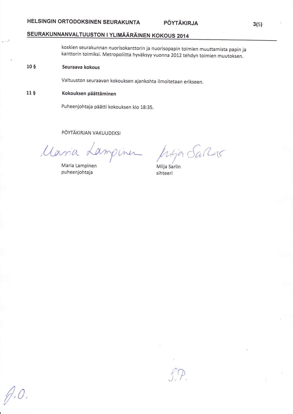 papin ja kanttorin toimiksi. Metropoliitta hyväksyy vuonna 2012 tehdyn toimien muutoksen.