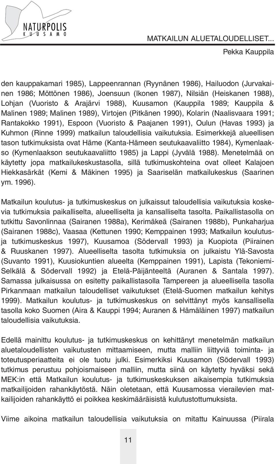 1999) matkailun taloudellisia vaikutuksia.