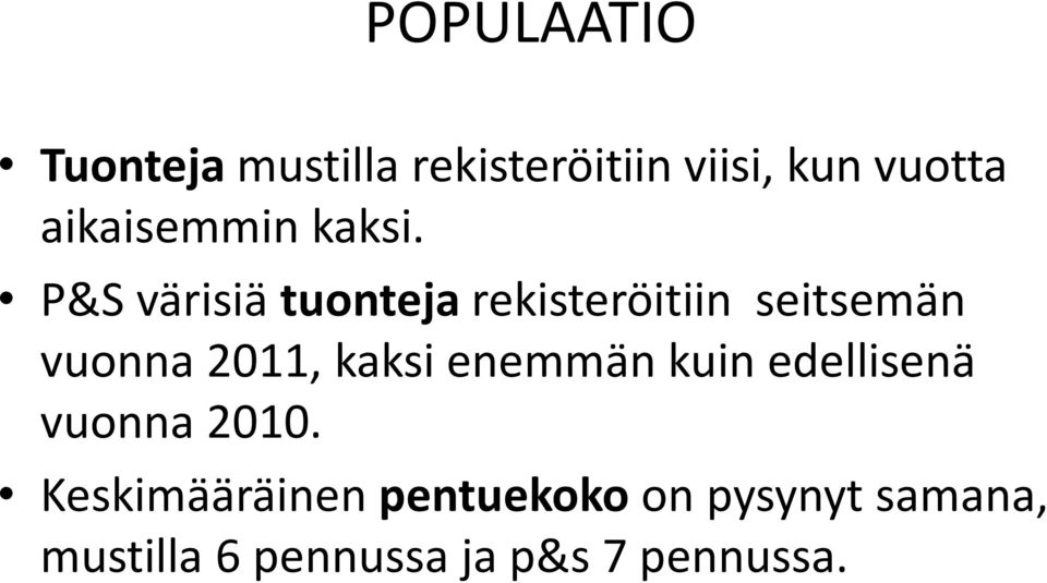 P&S värisiä tuonteja rekisteröitiin seitsemän vuonna 2011, kaksi