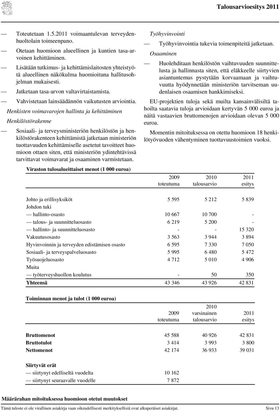 Vahvistetaan lainsäädännön vaikutusten arviointia.