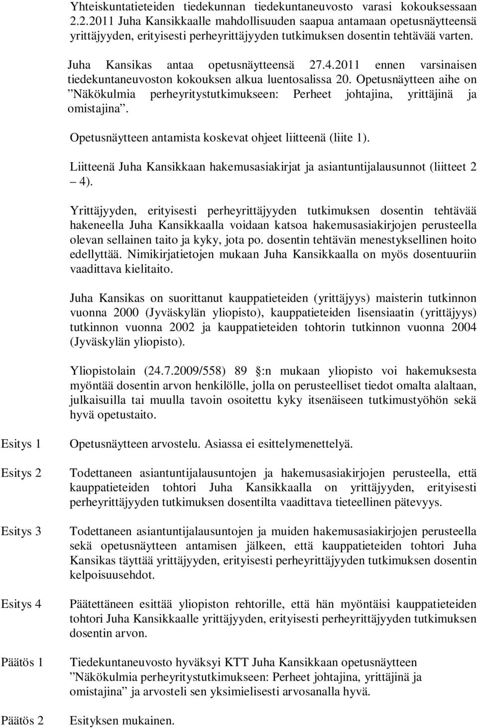 Juha Kansikas antaa opetusnäytteensä ennen varsinaisen tiedekuntaneuvoston kokouksen alkua luentosalissa 20.