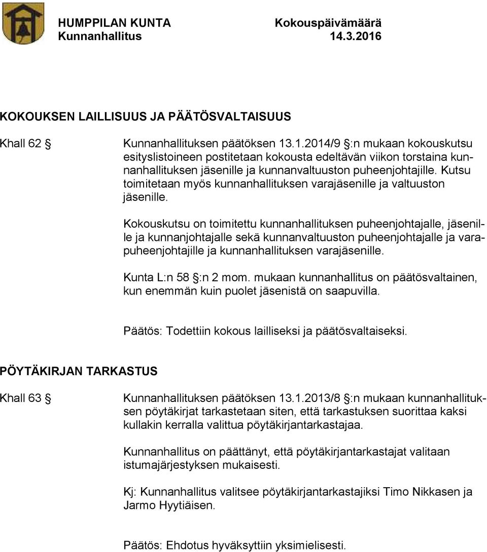 Kutsu toimitetaan myös kunnanhallituksen varajäsenille ja valtuuston jäsenille.