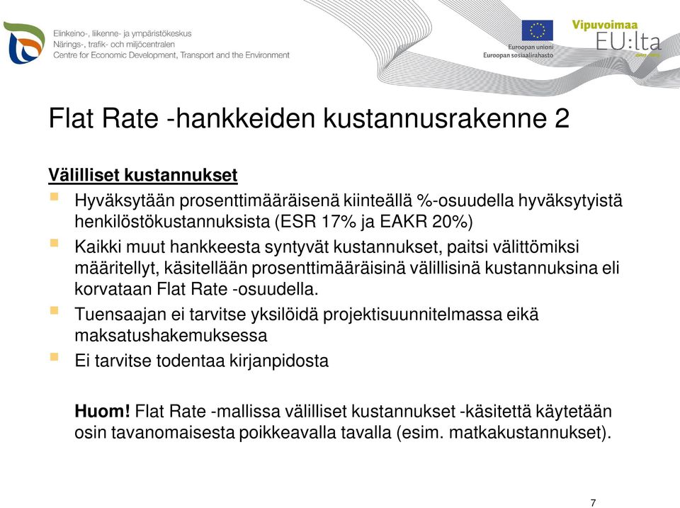 prosenttimääräisinä välillisinä kustannuksina eli korvataan Flat Rate -osuudella.