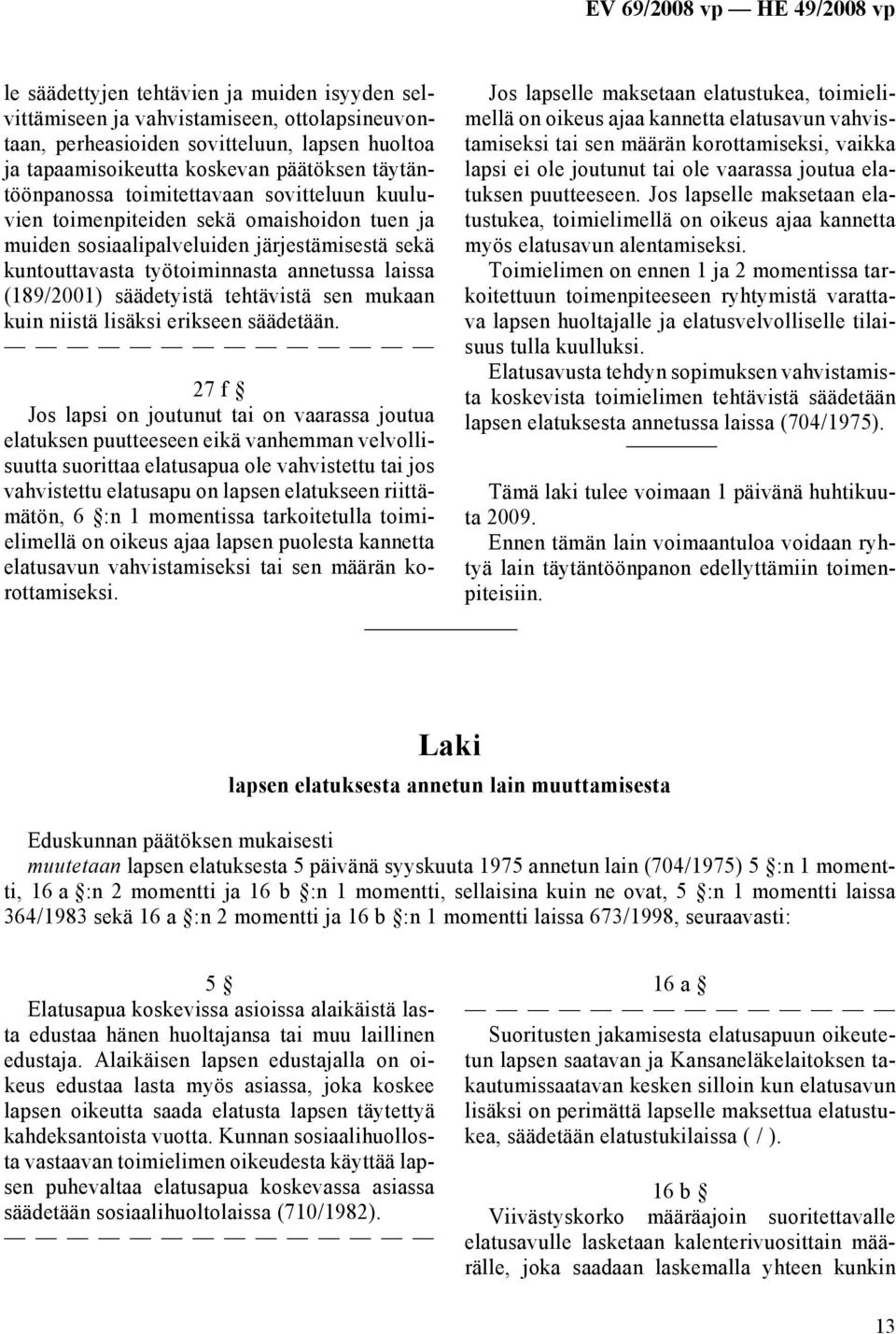 tehtävistä sen mukaan kuin niistä lisäksi erikseen säädetään.