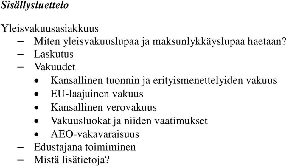Laskutus Vakuudet Kansallinen tuonnin ja erityismenettelyiden vakuus