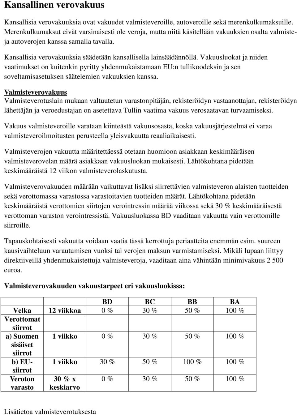 Kansallisia verovakuuksia säädetään kansallisella lainsäädännöllä.