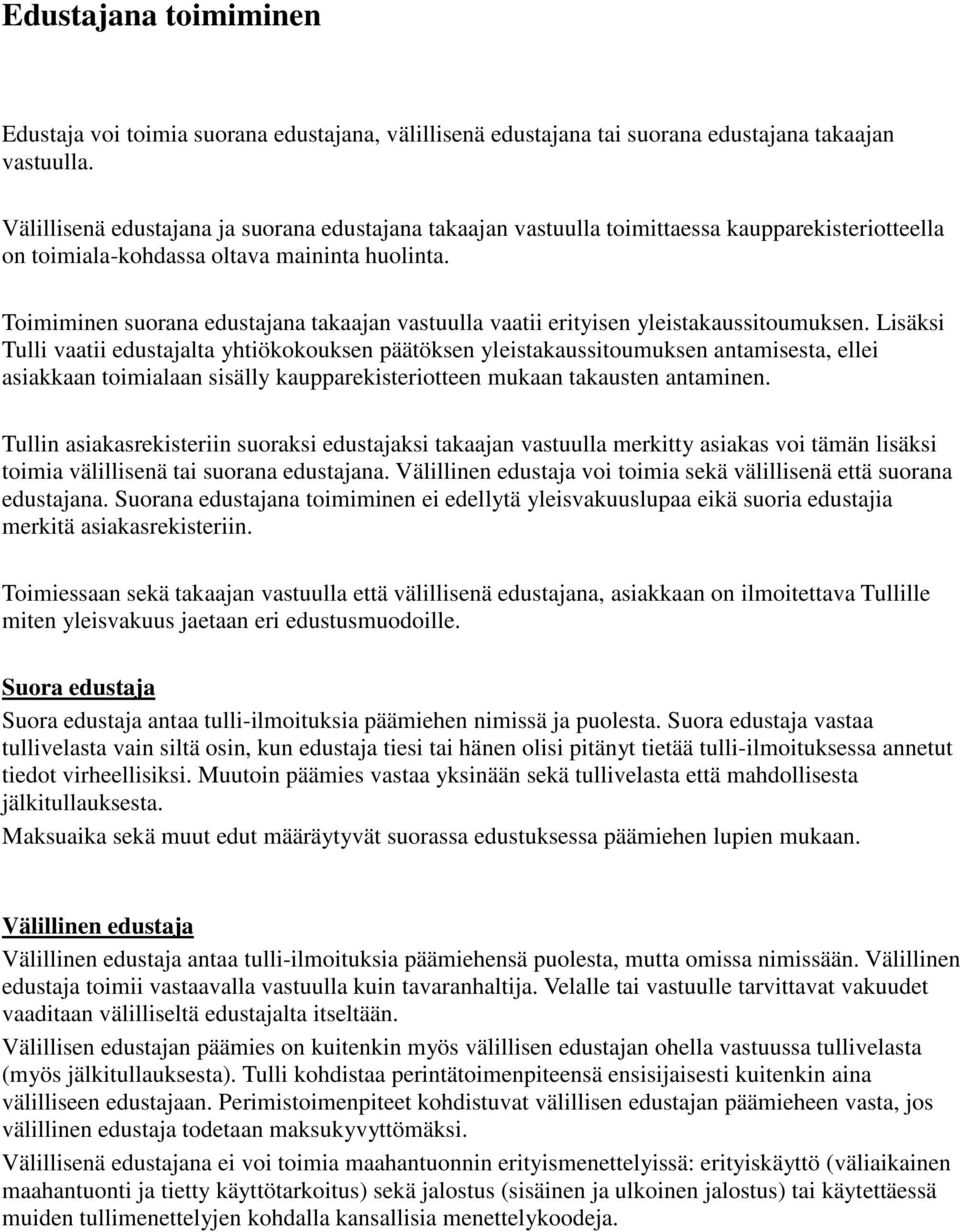 Toimiminen suorana edustajana takaajan vastuulla vaatii erityisen yleistakaussitoumuksen.