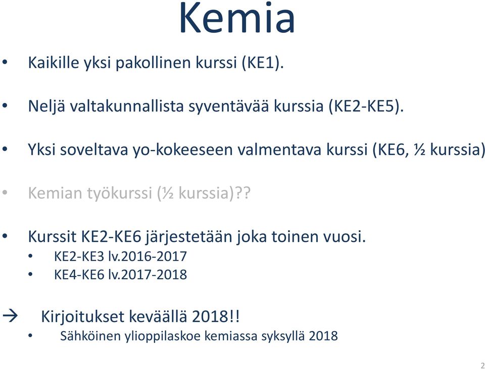 Yksi soveltava yo kokeeseen valmentava kurssi (KE6, ½ kurssia) Kemian työkurssi (½