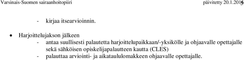 Harjoittelujakson jälkeen - antaa suullisesti palautetta